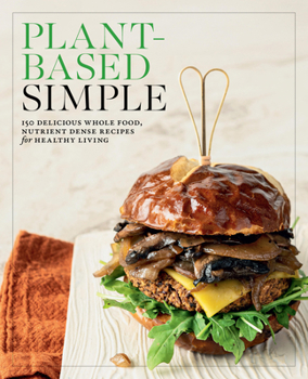 Paperback Plant-Based Simple: 150 Delicious Whole-Food, Nutrient-Dense Recipes for Healthy Living Book