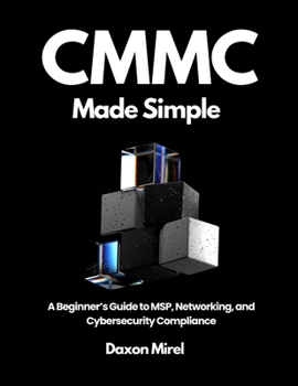 Paperback CMMC Made Simple: A Beginner's Guide to MSP, Networking, and Cybersecurity Compliance Book