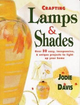 Paperback Crafting Lamps & Shades: Easy, Inexpensive and Unique Projects to Light Up Your Home Book