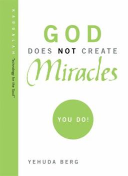 Hardcover God Does Not Create Miracles -- You Do! Book