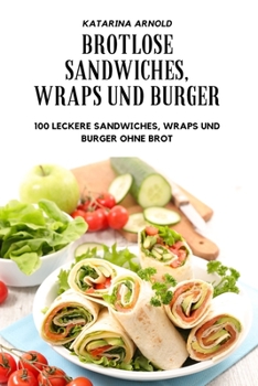 Paperback Brotlose Sandwiches, Wraps Und Burger [German] Book