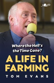 Paperback Where the Hell's the Time Gone?: A Life in Farming Book