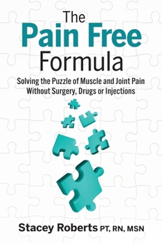 Paperback The Pain Free Formula: Solving the Puzzle of Muscle and Joint Pain Without Surgery, Drugs or Injections Book