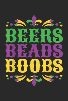 Beers Beads Boobs: Mardi Gras Beers Beads Boobs Funny T Party Gift Journal/Notebook Blank Lined Ruled 6x9 100 Pages