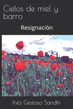 Paperback Cielos de miel y barro: Resignación [Spanish] Book