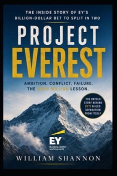 Project Everest: The Inside Story of EY’s Billion Dollar Bet to Split in Two