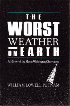 Hardcover The Worst Weather on Earth: A History of Mount Washington Observatory Book