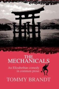 Paperback The Mechanicals: An Elizabethan comedy in common prose Book