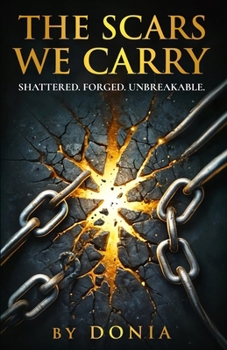 Paperback The Scars We Carry by Donia: Shattered. Forged. Unbreakable. Book