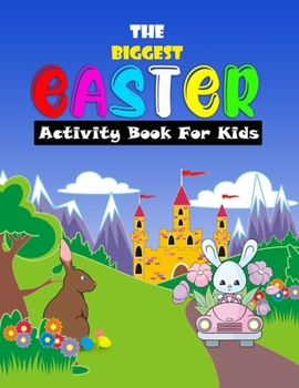 Paperback The Biggest EASTER Activity Book For Kids: Puzzle, dot to dot, mazes, Shadow Matching games, Word games, coloring pages & more games! Book