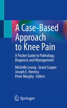 Paperback A Case-Based Approach to Knee Pain: A Pocket Guide to Pathology, Diagnosis and Management Book