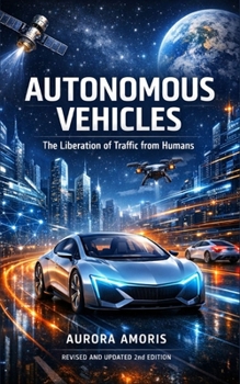 Paperback Autonomous Vehicles: The Liberation of Traffic from Humans Book