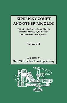 Paperback Kentucky Court and Other Records: Wills, Orders, Suits, Church Minutes, Marriages, Old Bible Records and Tombstone Inscriptions. Volume II Book