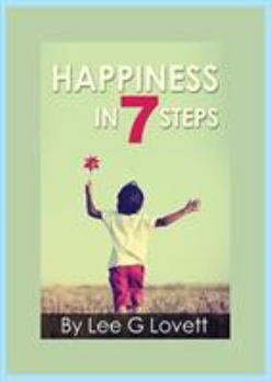 Paperback Happiness In Seven Steps: Gain Control of a Happier Life Book