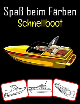 Paperback Spaß beim Färben Schnellboot: Schnellbootbilder, Mal- und Lernbuch mit Spaß für Kinder (50 Seiten, mind. 25 Schnellbootbilder) [German] Book