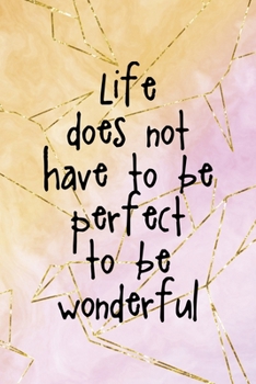 Life Does Not Have To Be Perfect To Be Wonderful: Origami Notebook Journal Composition Blank Lined Diary Notepad 120 Pages Paperback Yellow Pink