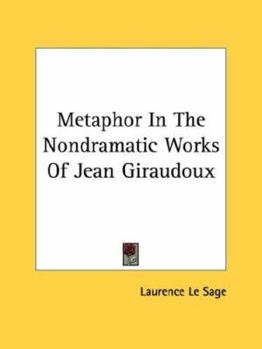 Metaphor In The Nondramatic Works Of Jean Giraudoux