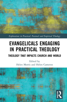 Hardcover Evangelicals Engaging in Practical Theology: Theology That Impacts Church and World Book