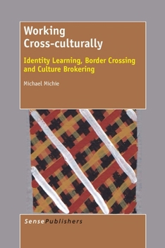 Paperback Working Cross-Culturally: Identity Learning, Border Crossing and Culture Brokering Book