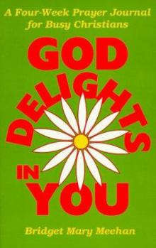 Paperback God Delights in You: A Four-Week Prayer Journal for Busy Christians Book