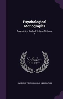 Hardcover Psychological Monographs: General and Applied, Volume 10, Issue 1 Book