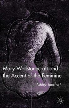 Hardcover Mary Wollstonecraft and the Accent of the Feminine Book
