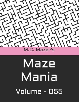 M.C. Mazer's Maze Mania: Volume 055