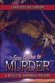 Paperback Say Aloha to Murder: A Detective Hardrock Mystery Book