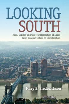 Paperback Looking South: Race, Gender, and the Transformation of Labor from Reconstruction to Globalization Book
