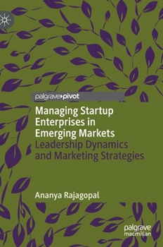 Hardcover Managing Startup Enterprises in Emerging Markets: Leadership Dynamics and Marketing Strategies Book