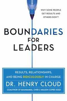 Hardcover Boundaries for Leaders: Results, Relationships, and Being Ridiculously in Charge Book