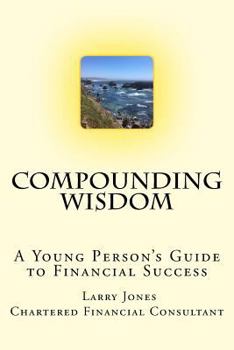 Paperback Compounding Wisdom: A Young Person's Guide to Financial Success Book