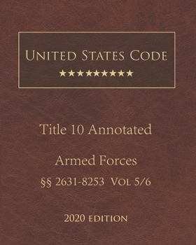 Paperback United States Code Annotated Title 10 Armed Forces 2020 Edition ??2631 - 8253 Vol 5/6 Book
