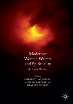 Paperback Modernist Women Writers and Spirituality: A Piercing Darkness Book