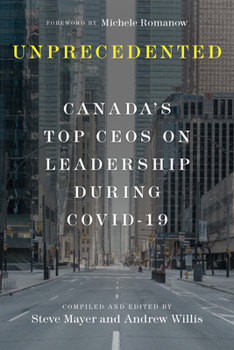 Hardcover Unprecedented: Canada's Top Ceos on Leadership During Covid-19 Book