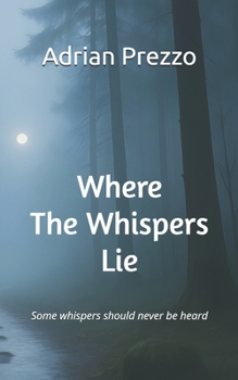 Paperback Where The Whispers Lie: Some whispers should never be heard Book