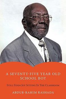 Paperback A Seventy-Five Year Old School Boy: Still Finds Joy Sitting in the Classroom Book