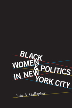 Black Women and Politics in New York City - Book  of the Women, Gender, and Sexuality in American History