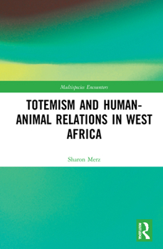 Hardcover Totemism and Human-Animal Relations in West Africa Book