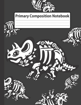 Paperback Primary Composition Notebook: Cute Styracosaurus Skeleton - Dashed Midline with Picture Space Creative Draw and Write Story Journal for kids, Kinder Book