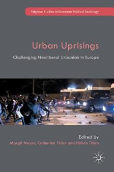 Hardcover Urban Uprisings: Challenging Neoliberal Urbanism in Europe Book