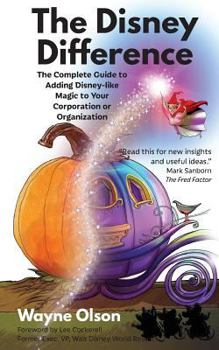 Paperback The Disney Difference: The Complete Guide to Adding Disney-Like Magic to Your Corporation or Organization Book