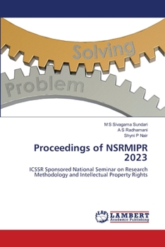 Proceedings of NSRMIPR 2023: ICSSR Sponsored National Seminar on Research Methodology and Intellectual Property Rights