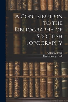 Paperback A Contribution to the Bibliography of Scottish Topography Book