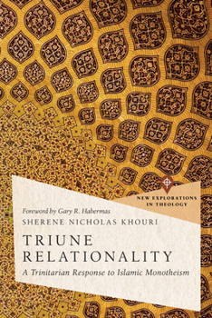 Paperback Triune Relationality: A Trinitarian Response to Islamic Monotheism Book
