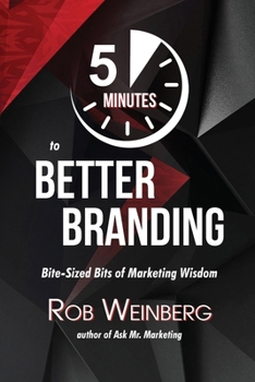 Paperback 5 Minutes to Better Branding: Bite-Sized Bits of Marketing Wisdom Book