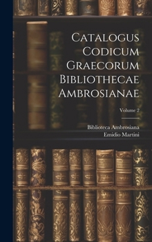 Hardcover Catalogus Codicum Graecorum Bibliothecae Ambrosianae; Volume 2 [Latin] Book