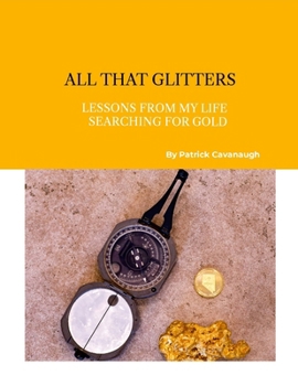 Paperback All That Glitters: Lessons From My Life Searching For Gold Book