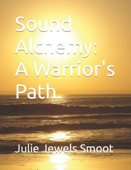 Sound Alchmey: A Warrior's Path