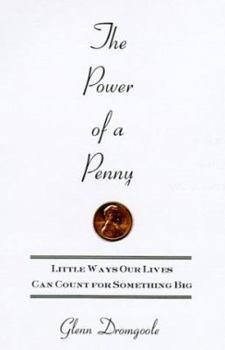 Hardcover The Power of a Penny: Little Ways Our Lives Can Count for Something Big Book